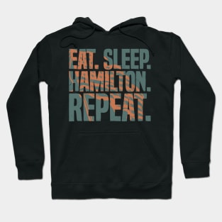 Eat Sleep Hamilton Repeat Funny Hamilton Lover Hoodie